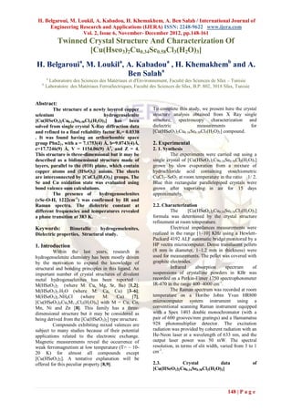 H. Belgaroui, M. Loukil, A. Kabadou, H. Khemakhem, A. Ben Salah / International Journal of
      Engineering Research and Applications (IJERA) ISSN: 2248-9622 www.ijera.com
                    Vol. 2, Issue 6, November- December 2012, pp.148-161
             Twinned Crystal Structure And Characterization Of
                     [Cu(Hseo3)2Cu0.34Se0.58Cl3(H2O)3]
H. Belgarouia, M. Loukila, A. Kabadoua , H. Khemakhemb and A.
                           Ben Salaha
       a
        Laboratoire des Sciences des Matériaux et d'Environnement, Faculté des Sciences de Sfax – Tunisie
   b
       Laboratoire des Matériaux Ferroélectriques, Faculté des Sciences de Sfax, B.P. 802, 3018 Sfax, Tunisie


Abstract:
         The structure of a newly layered copper            To complete this study, we present here the crystal
selenium                            hydrogenselenite        structure analysis obtained from X Ray single
[Cu(HSeO3)2Cu0.34Se0.58Cl3(H2O)3]        has    been        structure, spectroscopy characterization and
solved from single crystal X-Ray diffraction data           dielectric           measurements               for
and refined to a final reliability factor R1= 0.0338        [Cu(HSeO3)2Cu0.34Se0.58Cl3(H2O)3] compound.
. It was found having an orthorhombic space
group Pbn21, with a = 7.1753(4) Å, b=9.0743(4)Å,            2. Experimental
c=17.7246(9) Å, V = 1154.06(9) Å3, and Z = 4.               2. 1. Synthesis
This structure is three-dimensional but it may be                    The experiments were carried out using a
described as a bidimensional structure made of              single crystal of [Cu(HSeO3)2Cu0.34Se0.58Cl3(H2O)3]
layers, parallel to the (010) plane, which contain          grown by slow evaporation from a mixture of
copper atoms and (HSeO3)- anions. The sheets                hydrochloride acid containing stoechiometric
are interconnected by [CuCl3(H2O)3] groups. The             CuCl2–SeO2 at room temperature in the ratio 1/ 2.
Se and Cu oxidation state was evaluated using               Blue thin rectangular parallelepiped crystals were
bond valence sum calculations.                              grown after vaporizing in air for 15 days
         The presence of         hydrogenoselenites         approximately.
(Se-O-H, 1222cm-1) was confirmed by IR and
Raman spectra. The dielectric constant at                   2.2. Characterization
different frequencies and temperatures revealed                      The      [Cu(HSeO3)2Cu0.34Se0.58Cl3(H2O)3]
a phase transition at 383 K.                                formula was determined by the crystal structure
                                                            refinement at room temperature.
Keywords:       Bimetallic     hydrogenselenites,                    Electrical impedances measurements were
Dielectric properties, Structural study.                    realized in the range [1–10] KHz using a Hewlett-
                                                            Packard 4192 ALF automatic bridge monitored by a
1. Introduction                                             HP vectra microcomputer. Dense translucent pellets
         Within the last years, research in                 (8 mm in diameter, 1–1.2 mm in thickness) were
hydrogenselenite chemistry has been mostly driven           used for measurements. The pellet was covered with
by the motivation to expand the knowledge of                graphite electrodes.
structural and bonding principles in this ligand. An                 Infrared     absorption      spectrum      of
important number of crystal structures of divalent          suspensions of crystalline powders in KBr was
metal hydrogenselenites has been reported :                 recorded on a Perkin-Elmer 1750 spectrophotometer
M(HSeO3)2 (where M: Cu, Mg, Sr, Ba) [1,2];                  IR-470 in the range 400–4000 cm-1.
M(HSeO3)2.H2O (where M: Ca, Cu) [3–6];                               The Raman spectrum was recorded at room
M(HSeO3)2.NH4Cl         (where      M:    Cu)    [7];       temperature on a Horibo Jobin Yvan HR800
[Cu(HSeO3)2CuxM1-xCl2(H2O)4] with M = Cu, Co,               microcomputer system instrument using a
Mn, Ni and Zn [8]. This family has a three-                 conventional scanning Raman instrument equipped
dimensional structure but it may be considered as           with a Spex 1403 double monochromator (with a
being derived from the [Cu(HSeO3)2] type structure.         pair of 600 grooves/mm gratings) and a Hamamatsu
         Compounds exhibiting mixed valences are            928 photomultiplier detector. The excitation
subject to many studies because of their potential          radiation was provided by coherent radiation with an
applications related to the electronic exchange.            He-Neon laser at a wavelength of 633 nm, and the
Magnetic measurements reveal the occurrence of              output laser power was 50 mW. The spectral
weak ferromagnetism at low temperature (T= ~ 10-            resolution, in terms of slit width, varied from 3 to 1
20 K) for almost all compounds except                       cm-1.
[Cu(HSeO3)2]. A tentative explanation will be
offered for this peculiar property [8,9].                   2.3.        Crystal            data                 of
                                                            [Cu(HSeO3)2Cu0.34Se0.58Cl3(H2O)3]



                                                                                                  148 | P a g e
 