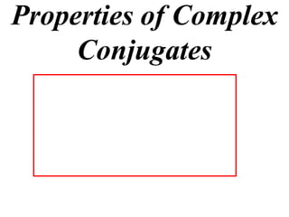 Properties of Complex
Conjugates

 