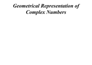 Geometrical Representation of
Complex Numbers

 