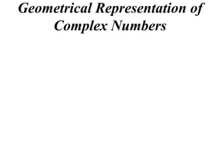 Geometrical Representation of
    Complex Numbers
 