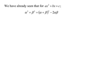 We have already seen that for ax 2  bx  c ;
                 2   2     2  2
 