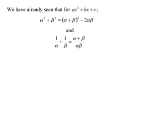 We have already seen that for ax 2  bx  c ;
                 2   2     2  2
                          and
                       1 1 
                         
                                
 