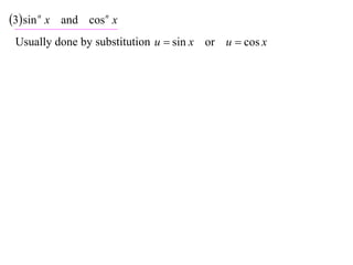 3 sin n x and cos n x
 Usually done by substitution u  sin x or u  cos x
 