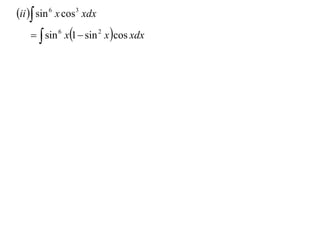 ii  sin 6 x cos3 xdx
      sin 6 x1  sin 2 x cos xdx
 