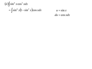 ii  sin 6 x cos3 xdx
      sin 6 x1  sin 2 x cos xdx    u  sin x
                                       du  cos xdx
 