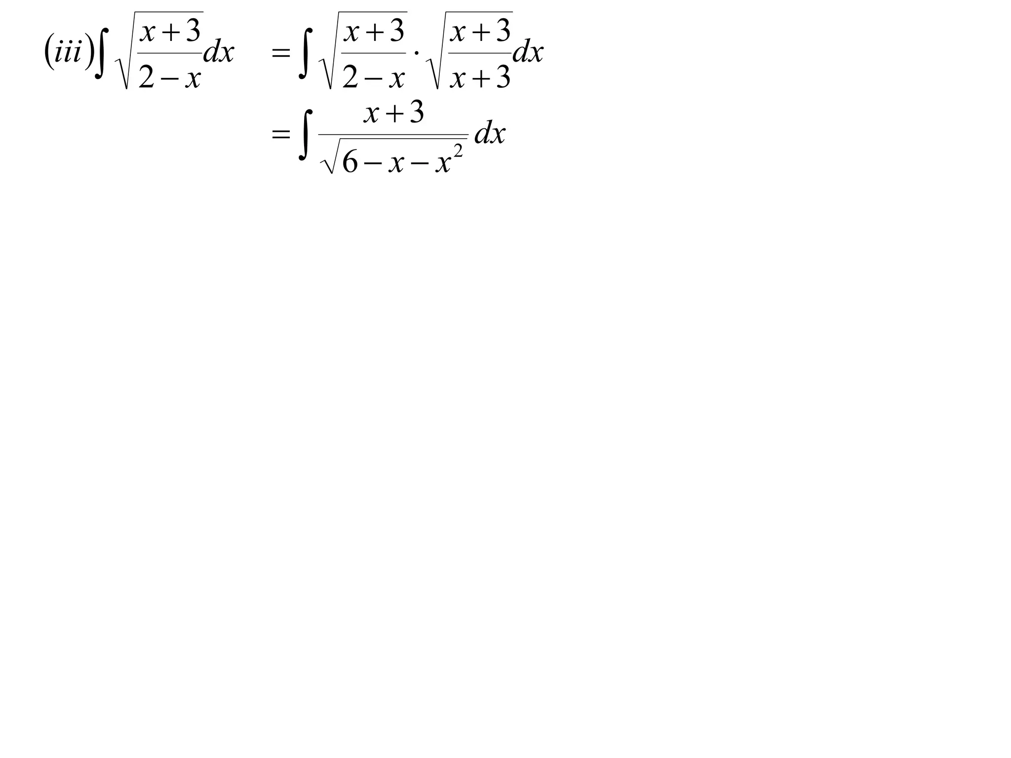 iii  x  3dx   x  3  x  3dx
      2 x          2 x x3
                     x3
                            dx
                    6 x x 2
 