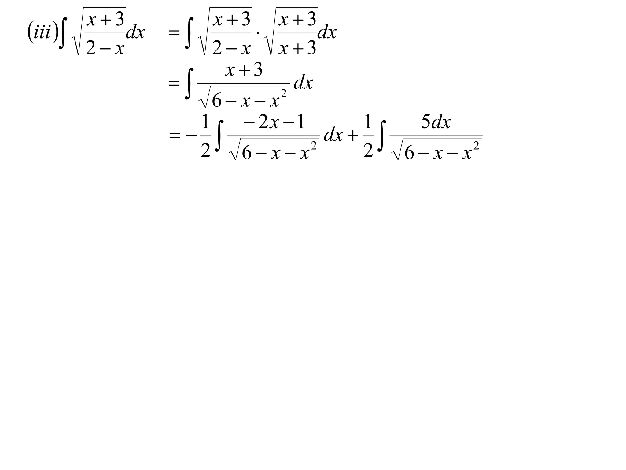 iii  x  3dx   x  3  x  3dx
      2 x          2 x x3
                     x3
                            dx
                    6 x x 2

                  1     2x 1        1   5dx
                               dx  
                  2 6 x x     2
                                      2 6  x  x2
 
