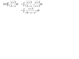 iii  x  3dx   x  3  x  3dx
      2 x          2 x x3
                     x3
                            dx
                    6 x x 2
 