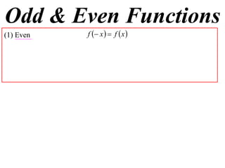 Odd & Even Functions
(1) Even   f  x   f  x 
 