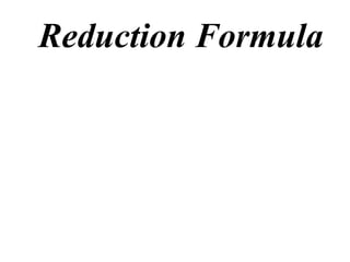 Reduction Formula
 