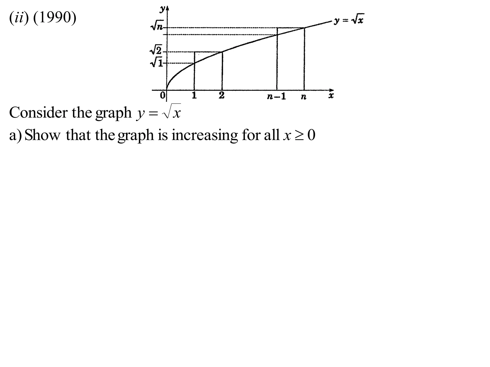 (ii) (1990)
xy graphheConsider t
0allforincreasingisgraphthat theShowa) x
 