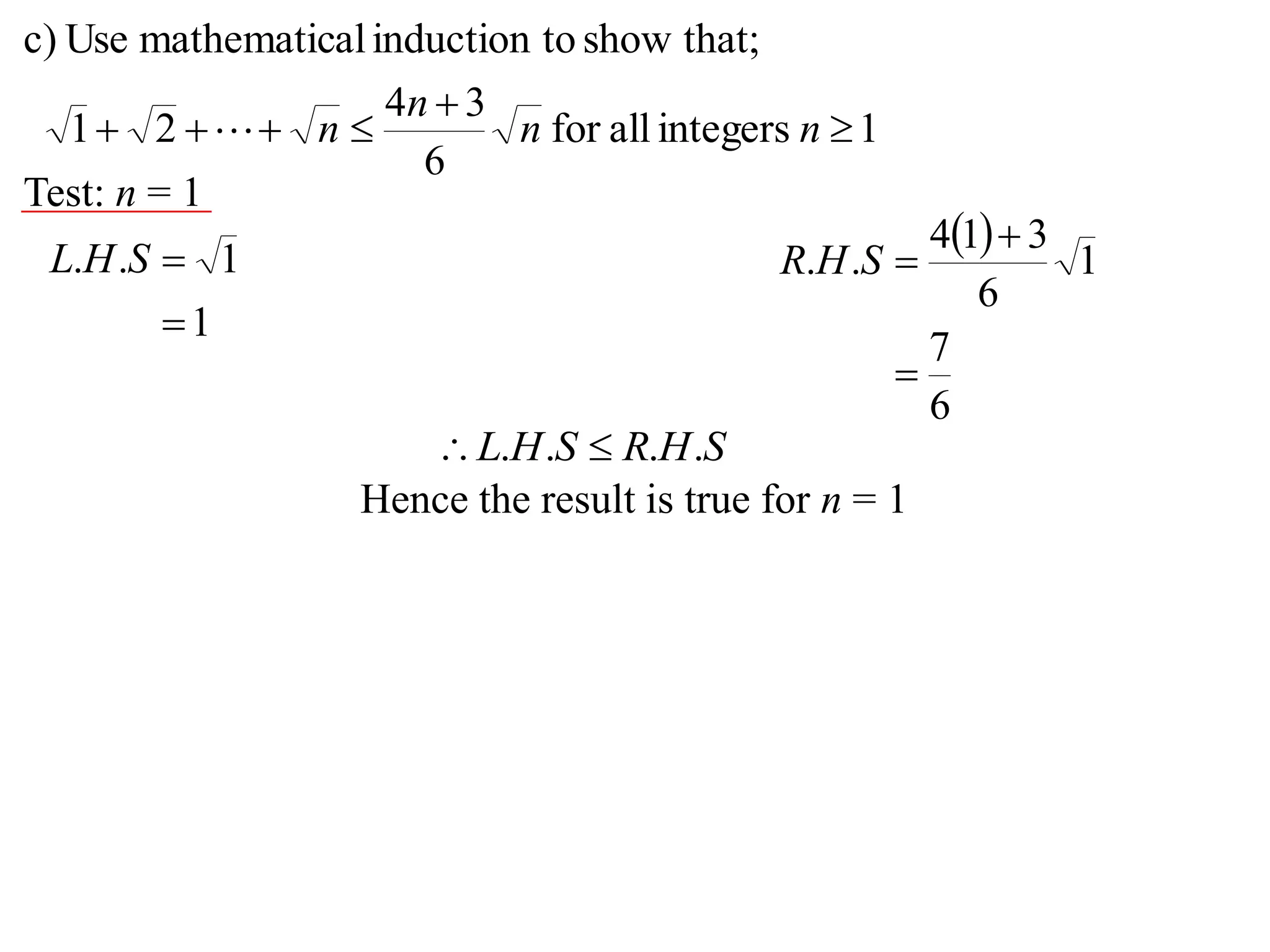 1integersallfor
6
34
21
that;showtoinductionalmathematicUsec)


 nn
n
n
Test: n = 1
1
1..

SHL
 
6
7
1
6
314
..


SHR
SHRSHL .... 
Hence the result is true for n = 1
 