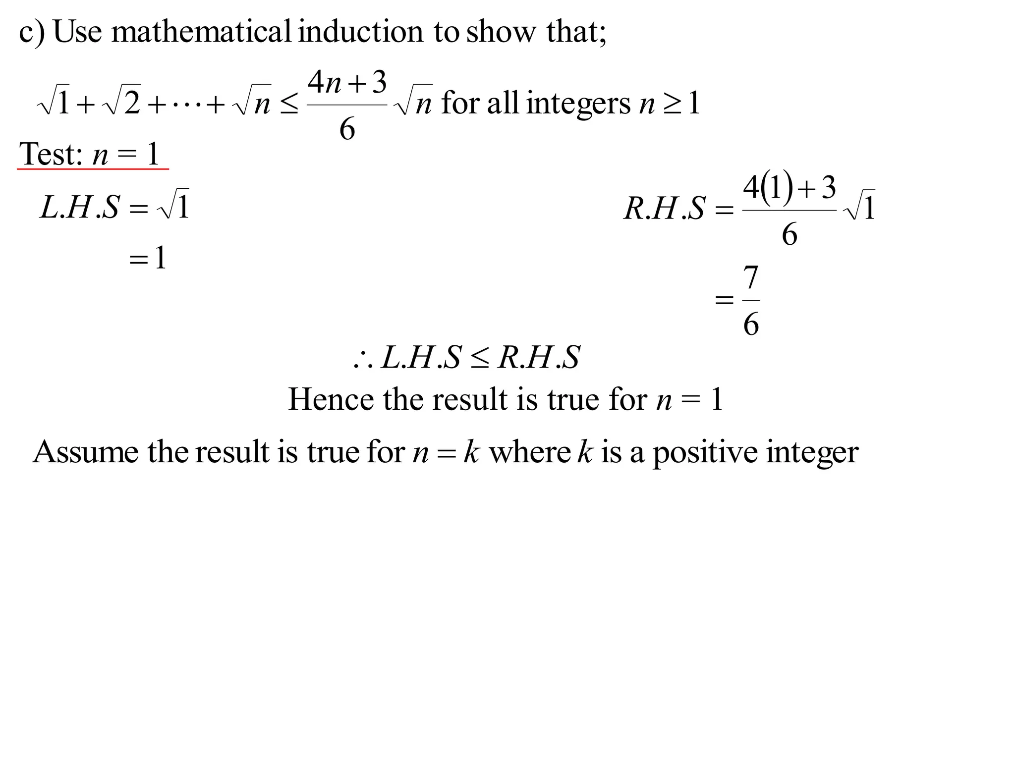 1integersallfor
6
34
21
that;showtoinductionalmathematicUsec)


 nn
n
n
Test: n = 1
1
1..

SHL
 
6
7
1
6
314
..


SHR
SHRSHL .... 
Hence the result is true for n = 1
integerpositiveaiswherefortrueisresulttheAssume kkn 
 