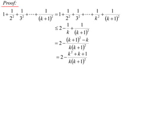 Proof:
   1 1          1          1 1          1    1
1 2  2            1 2  2  2 
  2 3        k  12
                           2 3          k k  12
                           1        1
                       2 
                           k k  12
                           k  1  k
                                   2
                       2
                            k k  1
                                      2

                            k 2  k 1
                       2
                            k k  1
                                      2
 