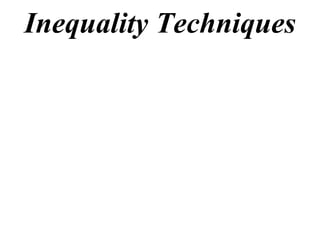 Inequality Techniques
 