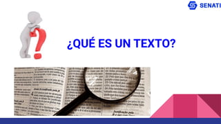 ¿QUÉ ES UN TEXTO?
 