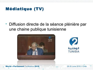 Médiatique (TV)
 Diffusion directe de la séance plénière par
une chaine publique tunisienne
 