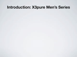 Introduction: X3pure Men’s Series
 