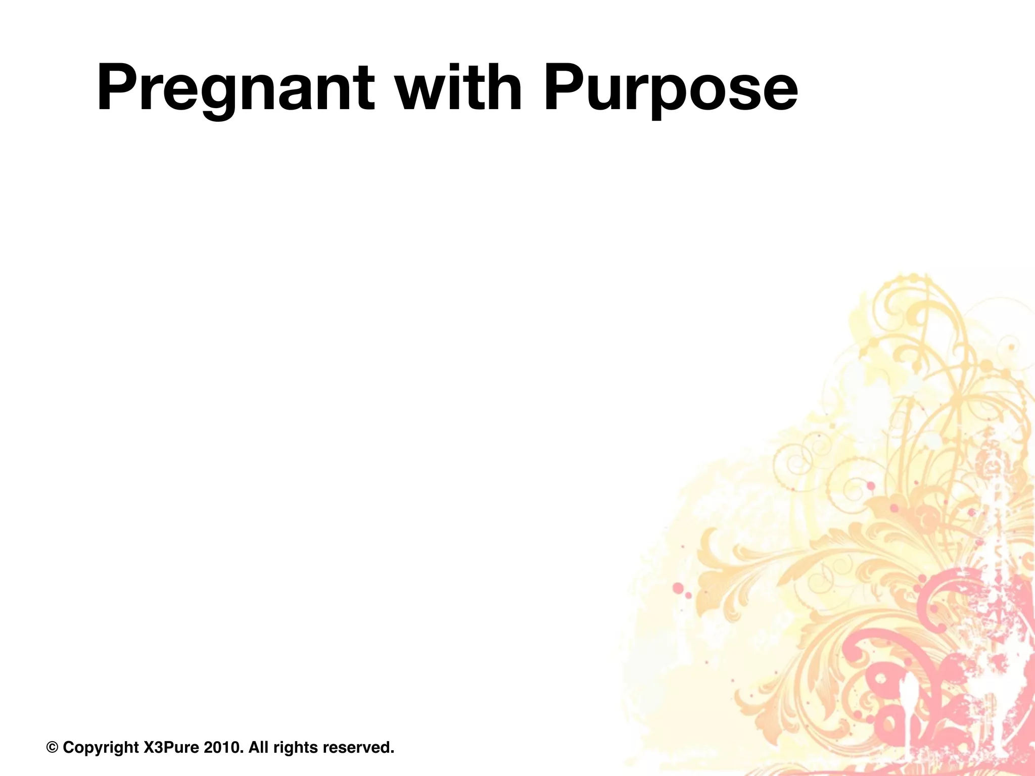 Pregnant with Purpose




© Copyright X3Pure 2010. All rights reserved.
 
