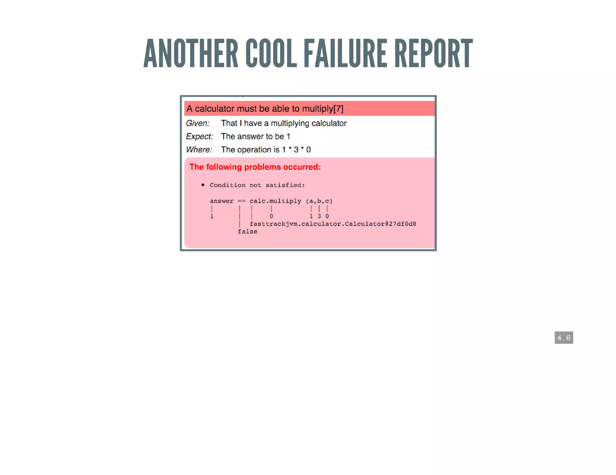 4 . 6
ANOTHER COOL FAILURE REPORT
 