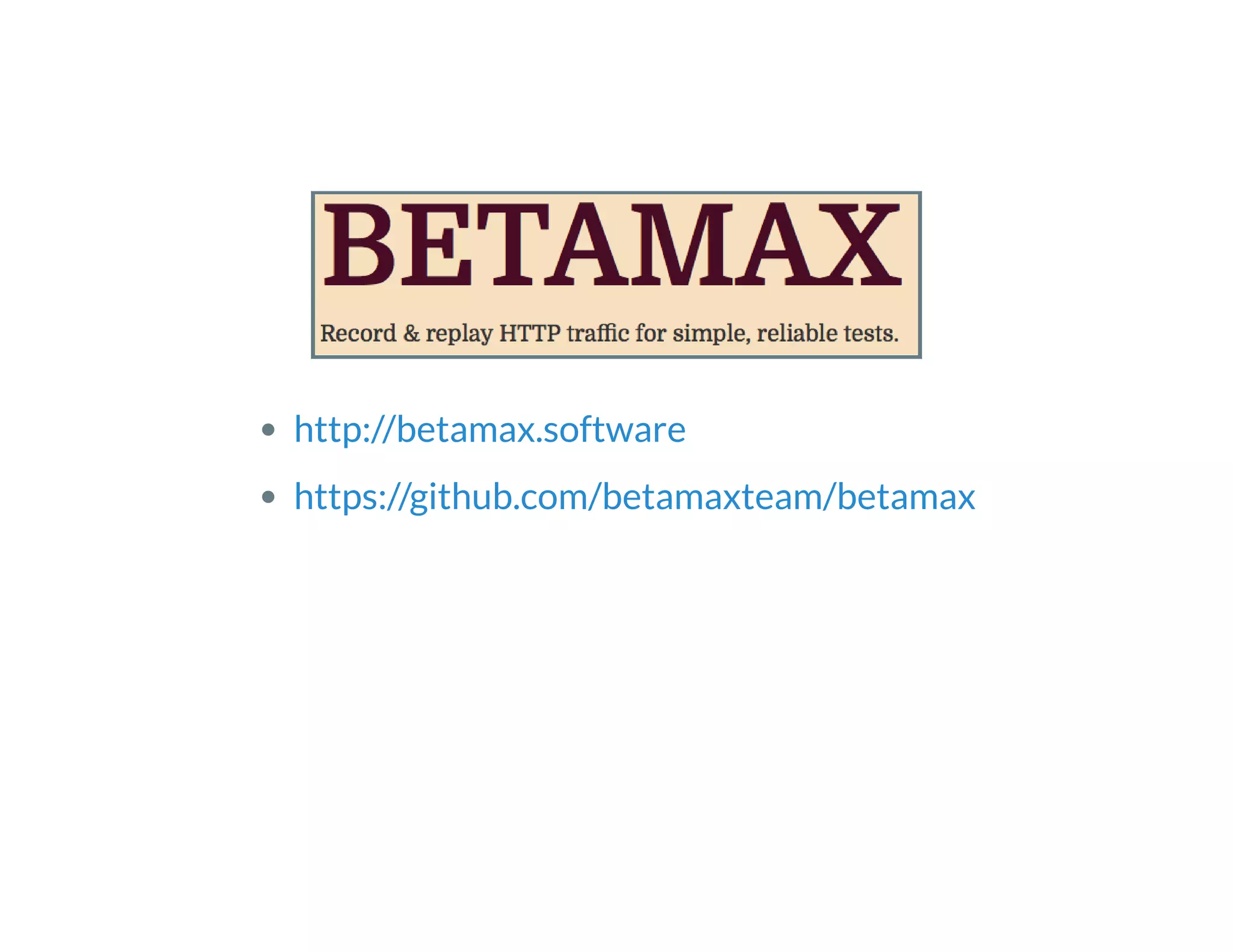  
http://betamax.software
https://github.com/betamaxteam/betamax
 