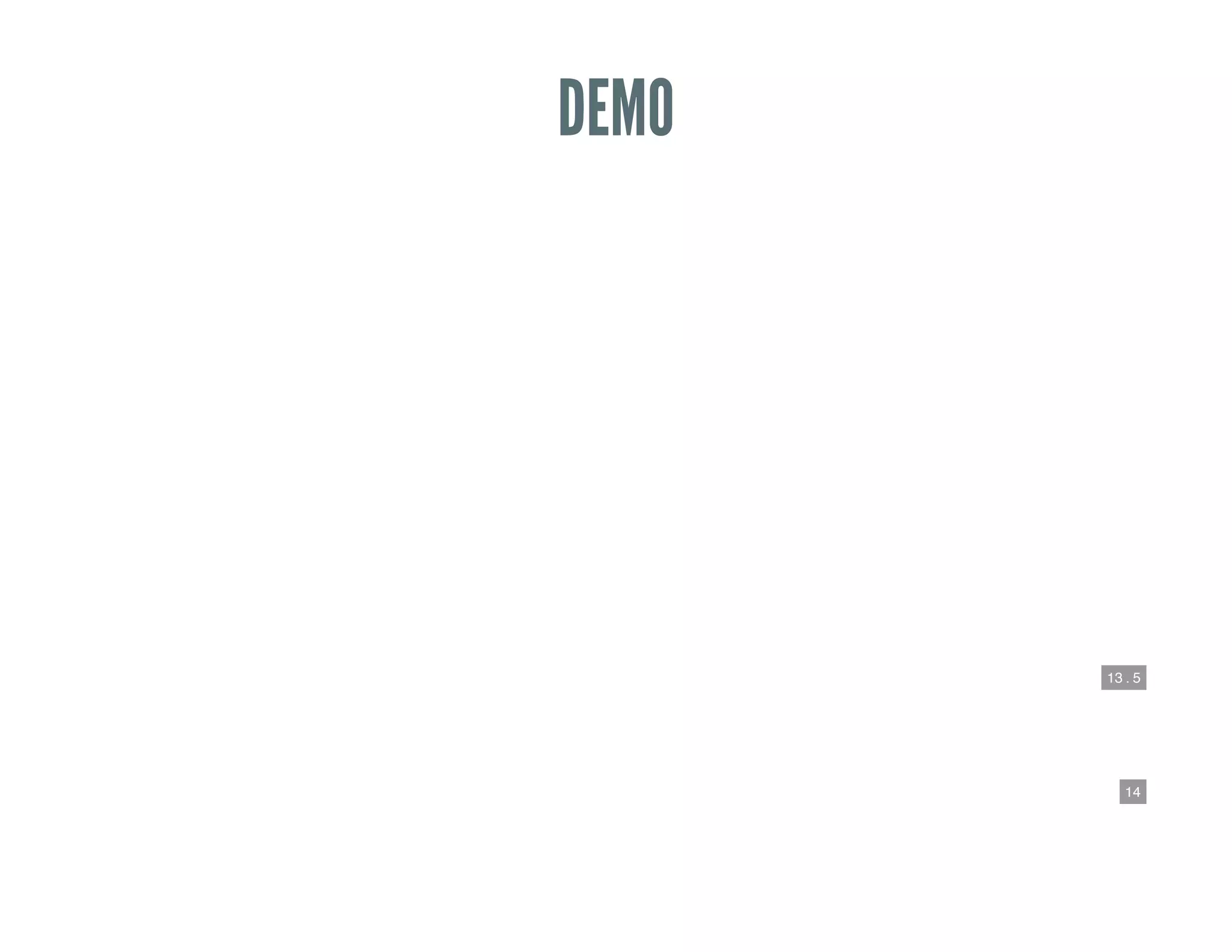 13 . 5
14
DEMO
 