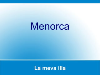 La meva illa Menorca 