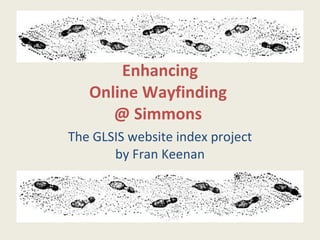Enhancing Online Wayfinding  @ Simmons   The GLSIS website index project by Fran Keenan 