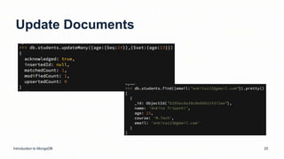 Update Documents
Introduction to MongoDB 25
 