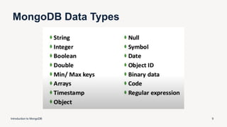 MongoDB Data Types
Introduction to MongoDB 9
 
