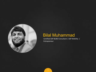Bilal Muhammad
Certified SAP BI/BO Consultant | SAP Mobility |
Entrepreneur
1
 