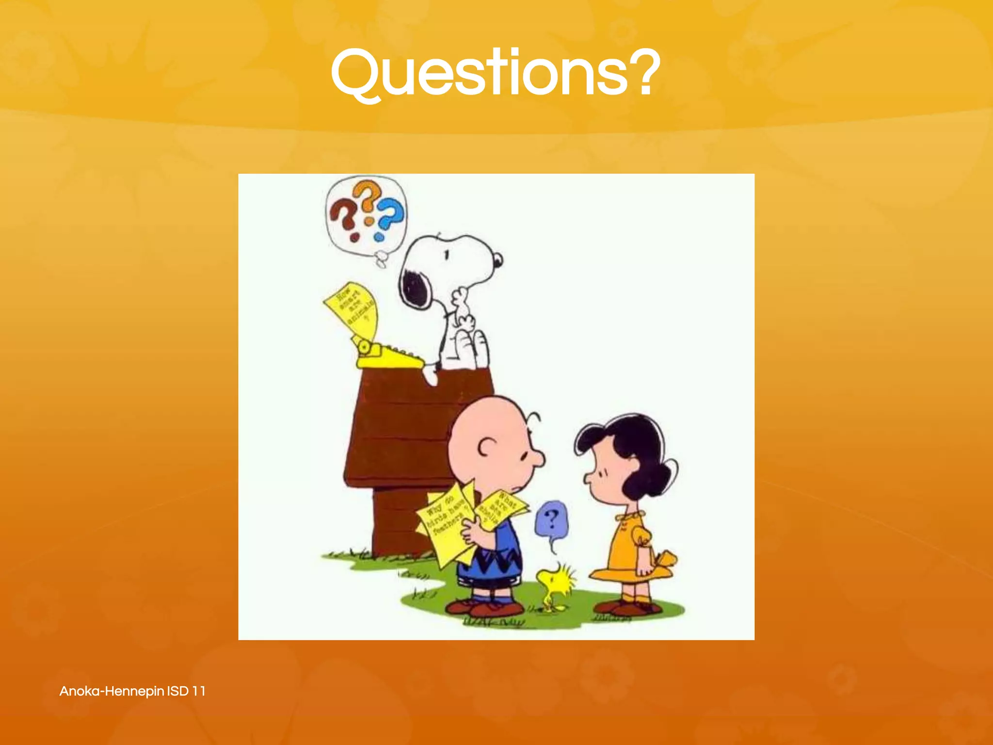 Questions?
Anoka-Hennepin ISD 11
 