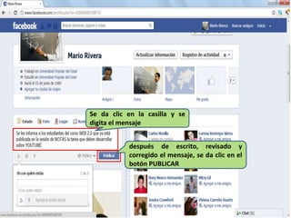 Se da clic en la casilla y se
digita el mensaje
después de escrito, revisado y
corregido el mensaje, se da clic en el
botón PUBLICAR