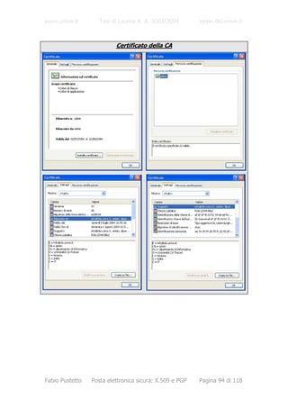 www.unive.it        Tesi di Laurea A. A. 2003/2004       www.dsi.unive.it



                          Certificato della CA




Fabio Pustetto   Posta elettronica sicura: X.509 e PGP   Pagina 94 di 118
 
