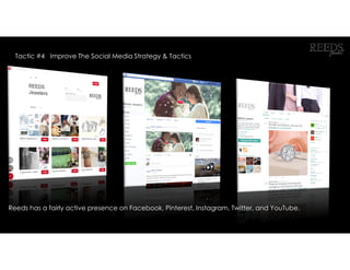 Reeds has a fairly active presence on Facebook, Pinterest, Instagram, Twitter, and YouTube.
Tactic #4 Improve The Social Media Strategy & Tactics
 