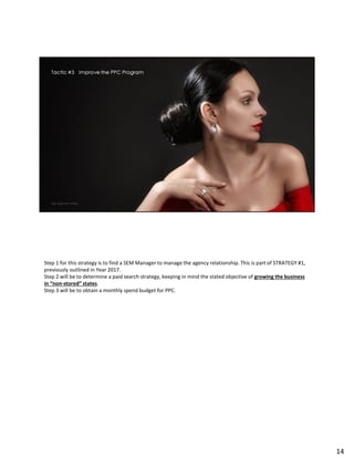 The PPC program at REEDS is almost non-existent. Checking Google, Bing, Facebook, and Amazon, there is no
significant presence for REEDS, except for their brand terms. REEDS does employ an agency (I was told this), but
they do not appear to be actively investing in PPC, nor do they have a full-time PPC manager within REEDS.
Step 1 for this strategy is to find a SEM Manager to manage the agency relationship. This is part of STRATEGY #1,
previously outlined in Year 2017.
Step 2 will be to determine a paid search strategy, keeping in mind the stated objective of growing the business
in “non-stored” states.
Step 3 will be to obtain a monthly spend budget for PPC.
14
 