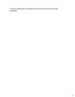 ** http://marketrealist.com/2015/12/state-jewelry-industry-2015-growth-
challenges/
5
 