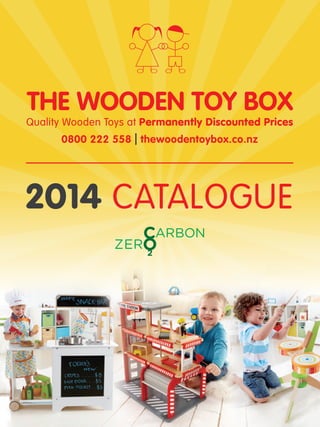 thewoodentoybox.co.nz | 0800 222 558 1
0800 222 558 | thewoodentoybox.co.nz
Quality Wooden Toys at Permanently Discounted Prices
2014 CATALOGUE
 