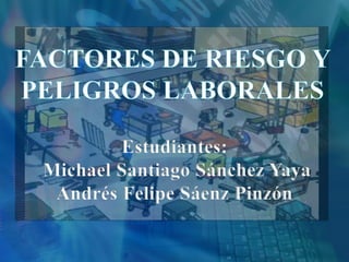Estudiantes:
Michael Santiago Sánchez Yaya
Andrés Felipe Sáenz Pinzón
 