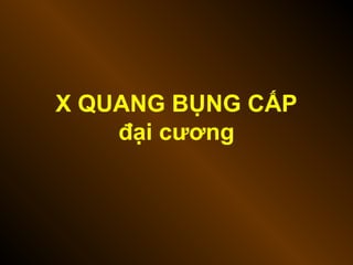 X QUANG BỤNG CẤP
đại cương
 