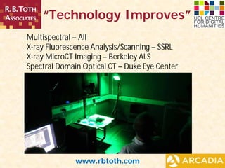 www.rbtoth.comwww.rbtoth.com
“Technology Improves”
Multispectral – All
X-ray Fluorescence Analysis/Scanning – SSRL
X-ray M...