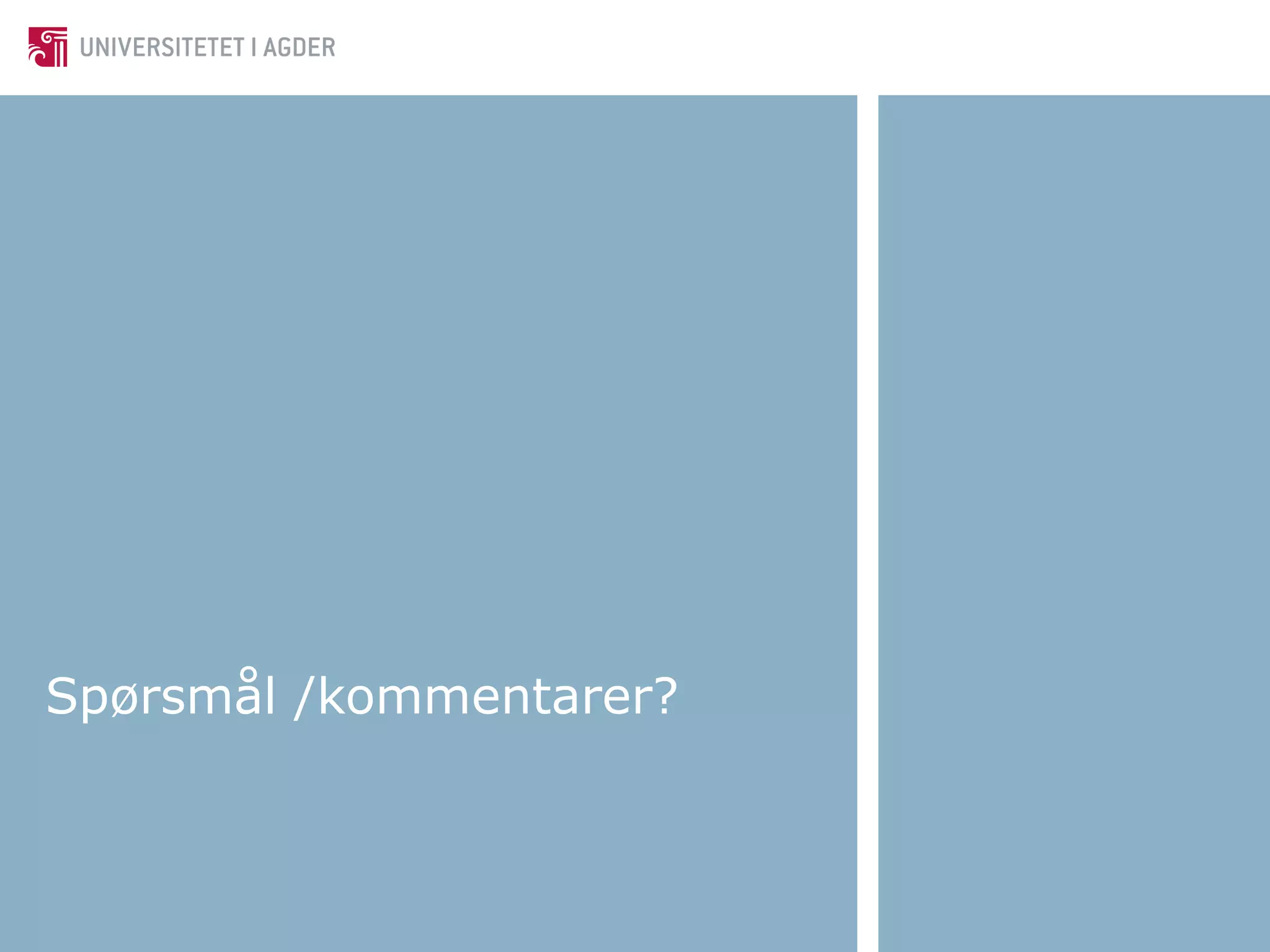 Spørsmål /kommentarer? 
 