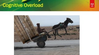 Cognitive Overload
 