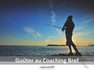 P.39 
Goûter au Coaching Bref 
 