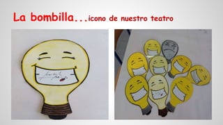 La bombilla...icono de nuestro teatro
 