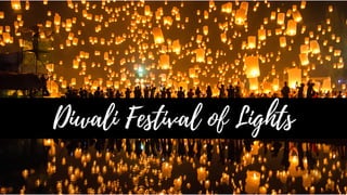 Diwali Festival of Lights
Diwali Festival of Lights
 