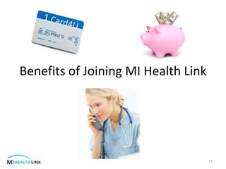Benefits of Joining MI Health Link
14
 