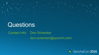 Questions
Contact Info: Don Schenker
don.schenker@syncrm.com
 