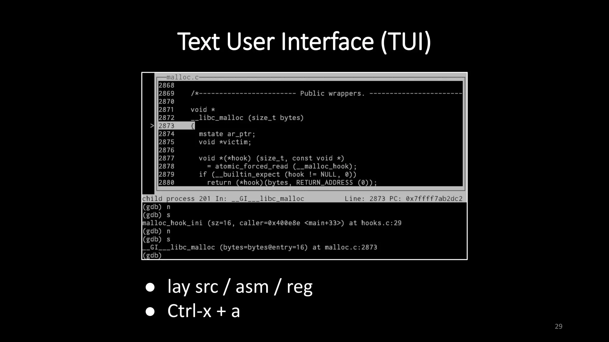 Text User Interface (TUI)
29
 lay src / asm / reg
 Ctrl-x + a
 