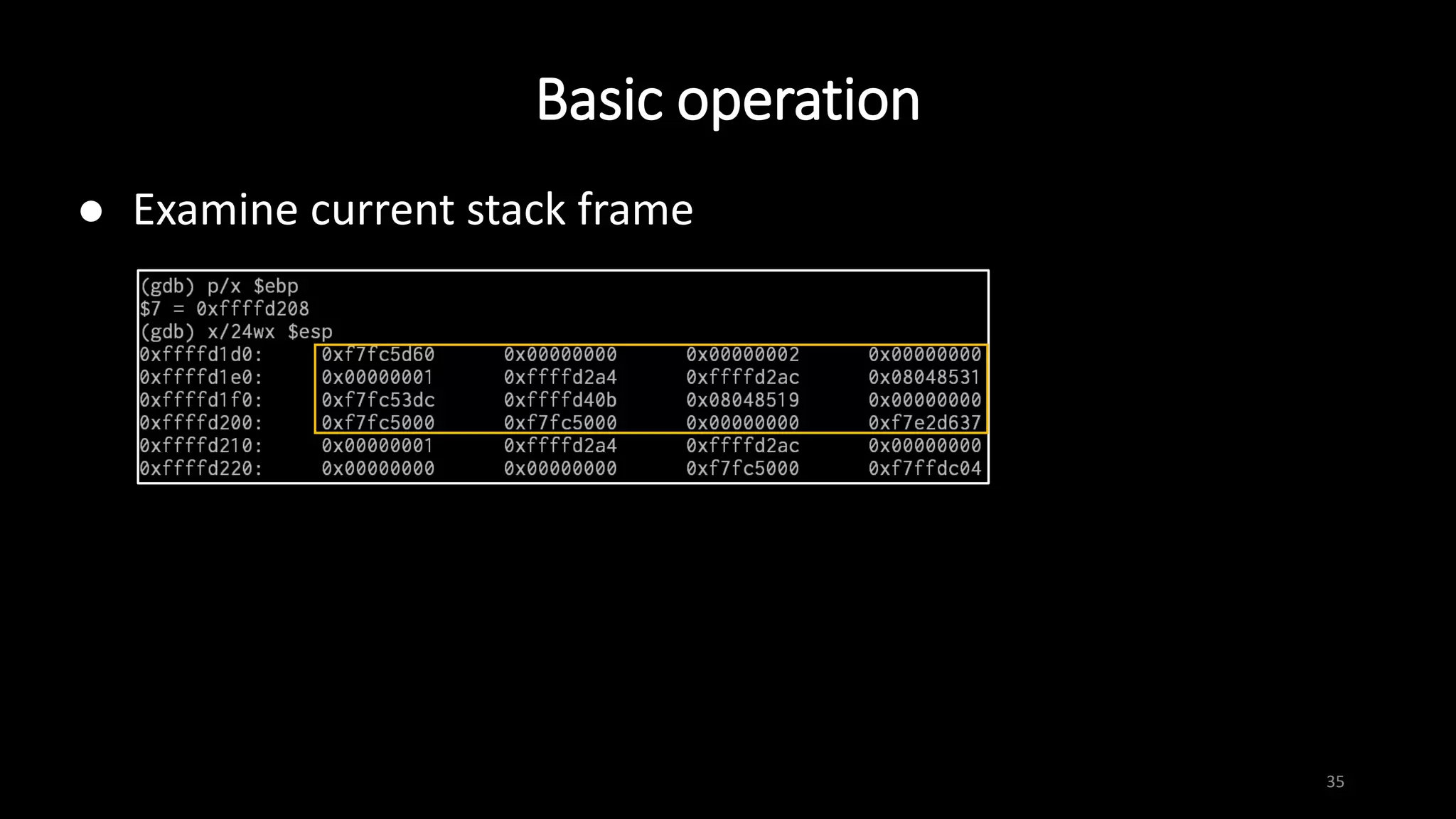 Basic operation
35
 Examine current stack frame
 